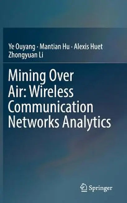 Mining Over Air: Wireless Communication Networks Analytics by Ye Ouyang
