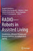 Radio--Robots in Assisted Living: Unobtrusive, Efficient, Reliable and Modular Solutions for Independent Ageing by Vangelis Karkaletsis