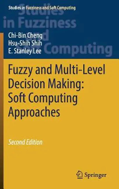 Fuzzy and Multi-Level Decision Making: Soft Computing Approaches by Chi-Bin Cheng