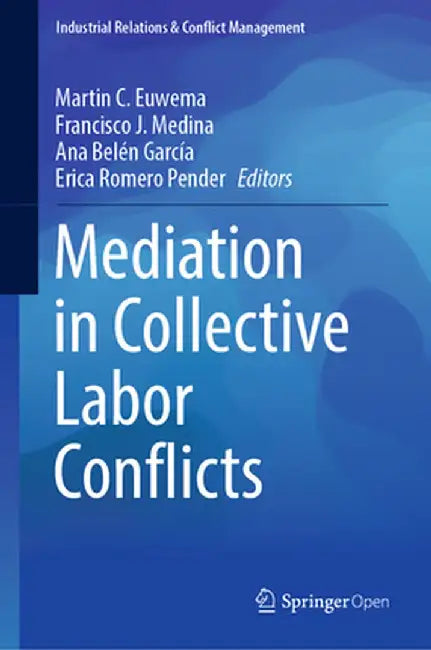 Mediation in Collective Labor Conflicts by Martin C. Euwema