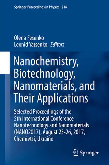 Nanochemistry, Biotechnology, Nanomaterials, and Their Applications: Selected Proceedings of the 5th International Conference Nanotechnology and Nanom by Olena Fesenko