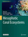 Mesophotic Coral Ecosystems by Yossi Loya