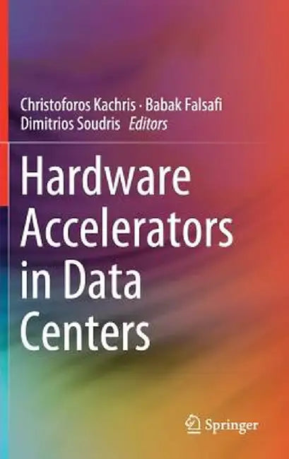 Hardware Accelerators in Data Centers by Christoforos Kachris