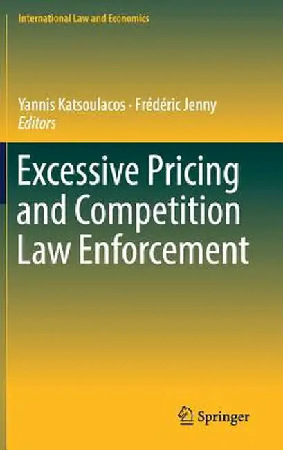 Excessive Pricing and Competition Law Enforcement by Yannis Katsoulacos