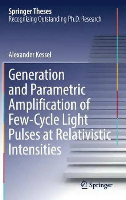 Generation and Parametric Amplification of Few‐cycle Light Pulses at Relativistic Intensities by Alexander Kessel