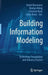 Building Information Modeling: Technology Foundations and Industry Practice by André Borrmann