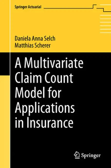 A Multivariate Claim Count Model for Applications in Insurance by Daniela Anna Selch