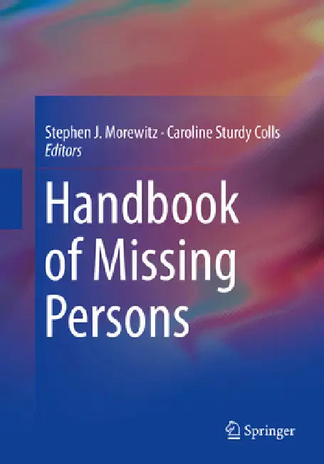Handbook of Missing Persons by Stephen J. Morewitz, Caroline Sturdy Colls