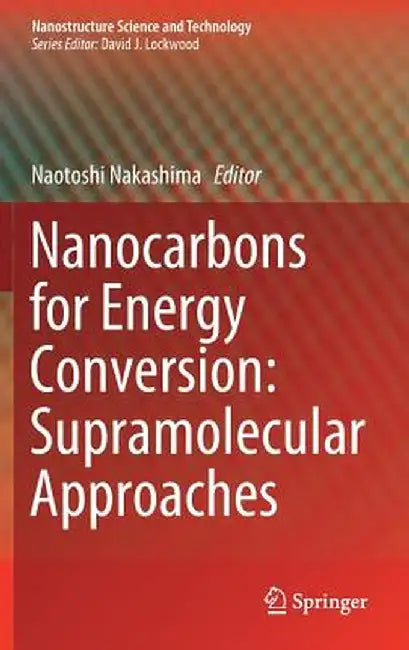 Nanocarbons for Energy Conversion: Supramolecular Approaches by Naotoshi Nakashima