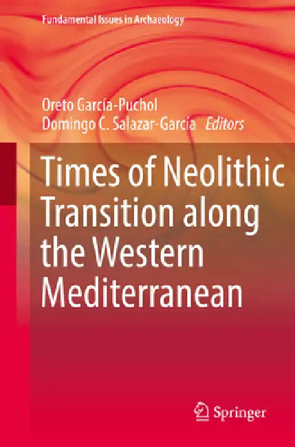 Times of Neolithic Transition Along the Western Mediterranean by Oreto García-Puchol, Domingo C. Salazar-García