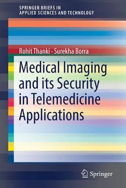 Medical Imaging and Its Security in Telemedicine Applications by Rohit Thanki