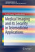 Medical Imaging and Its Security in Telemedicine Applications by Rohit Thanki