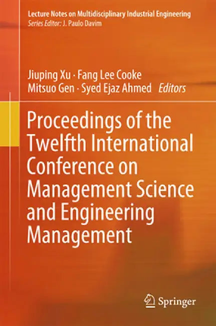 Proceedings of the Twelfth International Conference on Management Science and Engineering Management by Jiuping Xu