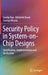Security Policy in System-On-Chip Designs: Specification, Implementation and Verification by Sandip Ray