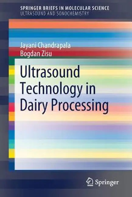 Ultrasound Technology in Dairy Processing by Jayani Chandrapala