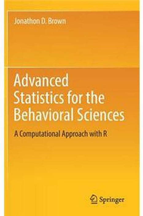 Advanced Statistics for the Behavioral Sciences-A Computational Approach with R