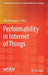 Performability in Internet of Things by Fadi Al-Turjman