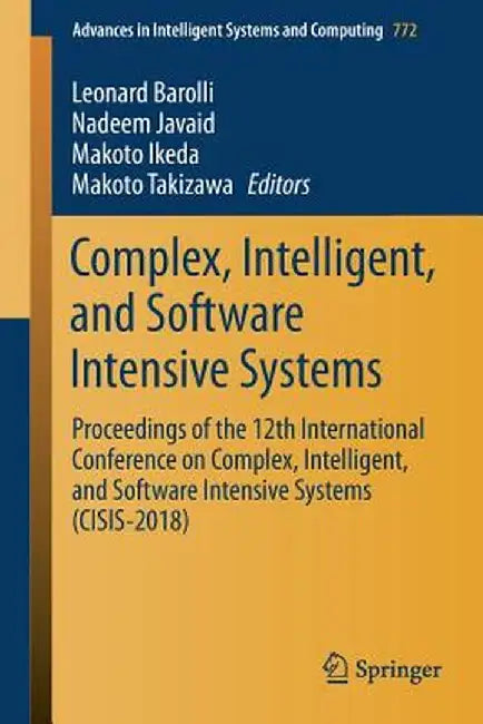 Complex, Intelligent, and Software Intensive Systems: Proceedings of the 12th International Conference on Complex, Intelligent, and Software Intensive by Leonard Barolli