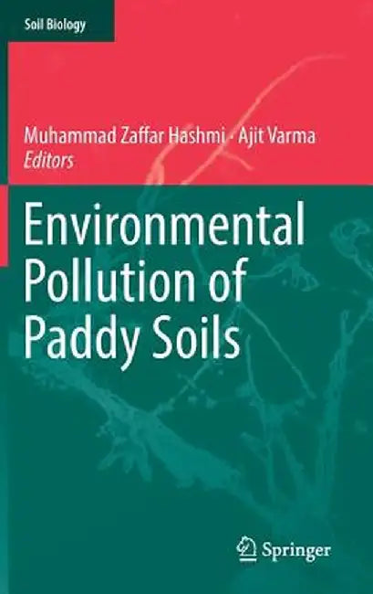 Environmental Pollution of Paddy Soils by Muhammad Zaffar Hashmi