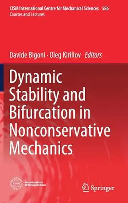 Dynamic Stability and Bifurcation in Nonconservative Mechanics by Davide Bigoni