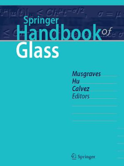 Springer Handbook of Glass by J. David Musgraves, Juejun Hu, Laurent Calvez