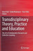 Transdisciplinary Theory, Practice and Education: The Art of Collaborative Research and Collective Learning by Dena Fam