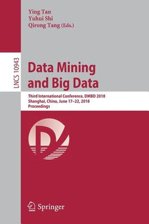 Data Mining and Big Data: Third International Conference, Dmbd 2018, Shanghai, China, June 17-22, 2018, Proceedings by Ying Tan