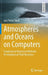 Atmospheres and Oceans on Computers: Fundamental Numerical Methods for Geophysical Fluid Dynamics by Lars Petter Røed