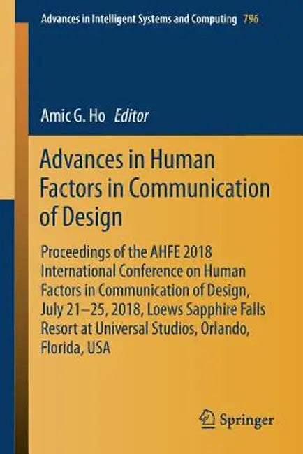 Advances in Human Factors in Communication of Design: Proceedings of the Ahfe 2018 International Conference on Human Factors in Communication of Desig by Amic G. Ho