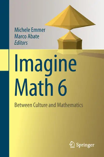Imagine Math 6: Between Culture and Mathematics by Michele Emmer