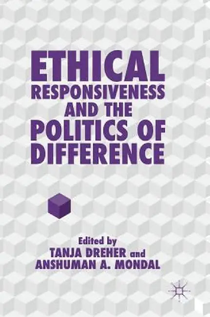 Ethical Responsiveness and the Politics of Difference by Tanja Dreher