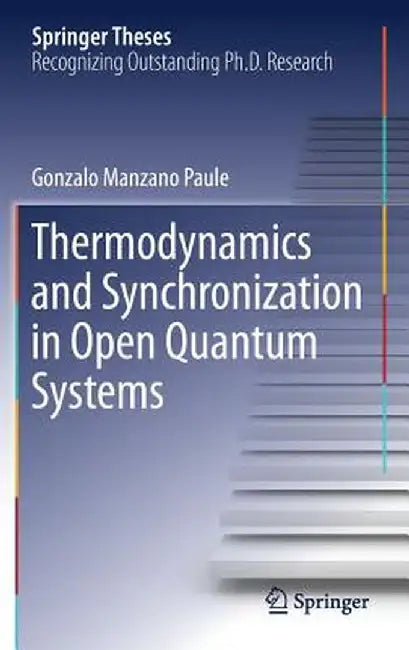 Thermodynamics and Synchronization in Open Quantum Systems by Gonzalo Manzano Paule