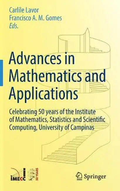 Advances in Mathematics and Applications: Celebrating 50 Years of the Institute of Mathematics, Statistics and Scientific Computing, University of Cam by Carlile Lavor