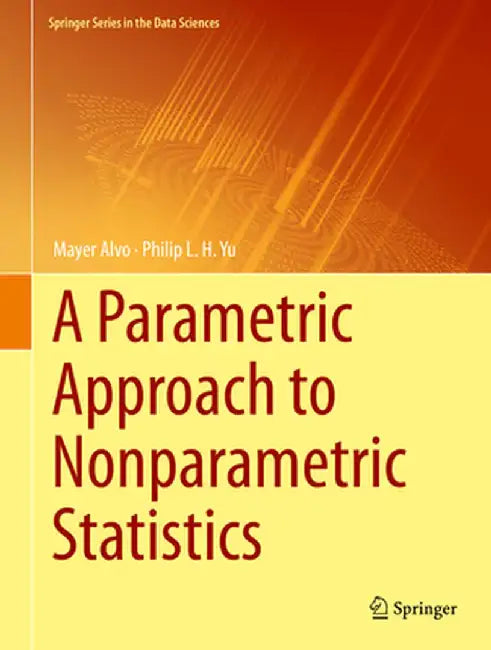 A Parametric Approach to Nonparametric Statistics by Mayer Alvo