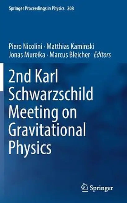2nd Karl Schwarzschild Meeting on Gravitational Physics by Piero Nicolini