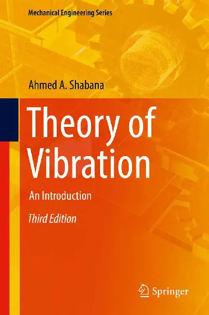 Theory of Vibration-An Introduction by Shabana