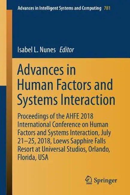 Advances in Human Factors and Systems Interaction: Proceedings of the Ahfe 2018 International Conference on Human Factors and Systems Interaction, Jul by Isabel L. Nunes