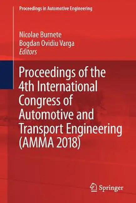 Proceedings of the 4th International Congress of Automotive and Transport Engineering (Amma 2018) by Nicolae Burnete
