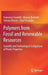 Polymers from Fossil and Renewable Resources: Scientific and Technological Comparison of Plastic Properties by Francesco Ciardelli