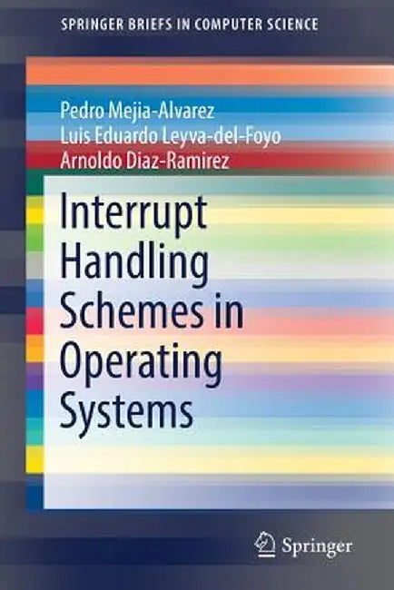 Interrupt Handling Schemes in Operating Systems by Pedro Mejia-Alvarez