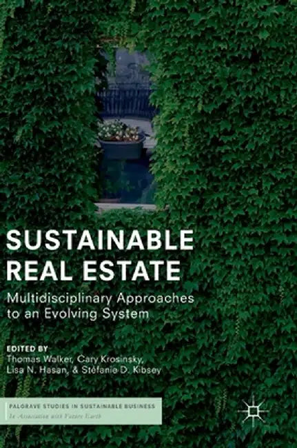 Sustainable Real Estate: Multidisciplinary Approaches to an Evolving System by Thomas Walker