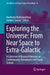 Exploring the Universe: From Near Space to Extra-Galactic: A Collection of Research Reviews on Contemporary Astrophysics and Space Science by Banibrata Mukhopadhyay