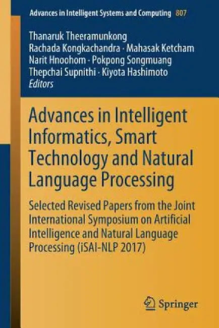 Advances in Intelligent Informatics, Smart Technology and Natural Language Processing: Selected Revised Papers from the Joint International Symposium by Thanaruk Theeramunkong