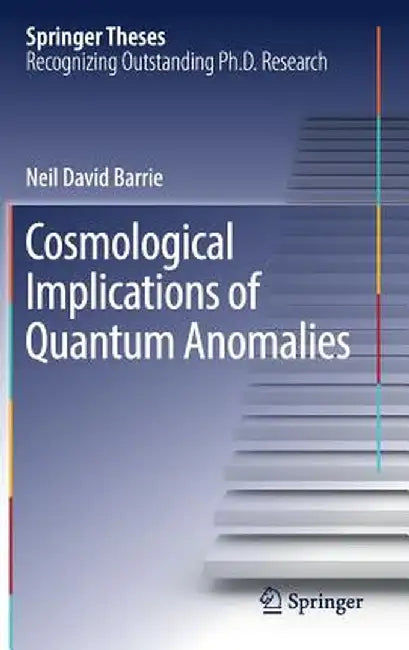 Cosmological Implications of Quantum Anomalies by Neil David Barrie