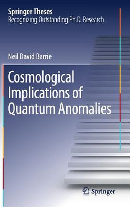 Cosmological Implications of Quantum Anomalies by Neil David Barrie