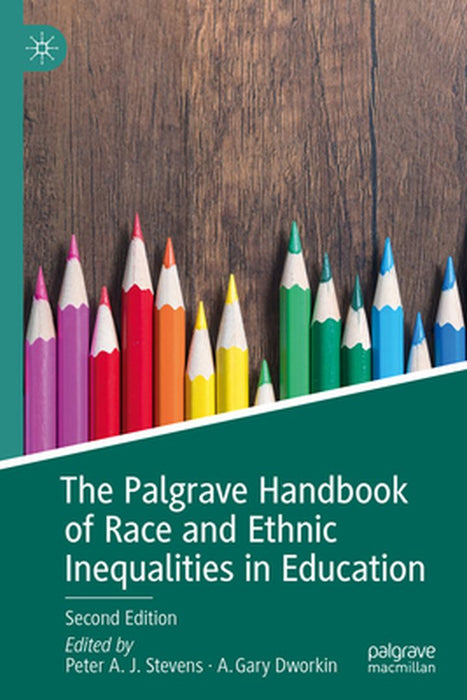 The Palgrave Handbook of Race and Ethnic Inequalities in Education by Peter A. J. Stevens