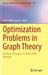 Optimization Problems in Graph Theory: In Honor of Gregory Z. Gutin's 60th Birthday by Boris Goldengorin