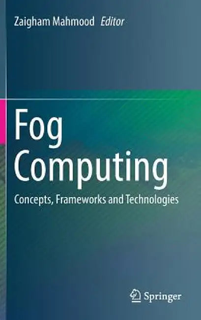 Fog Computing: Concepts, Frameworks and Technologies by Zaigham Mahmood