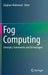 Fog Computing: Concepts, Frameworks and Technologies by Zaigham Mahmood