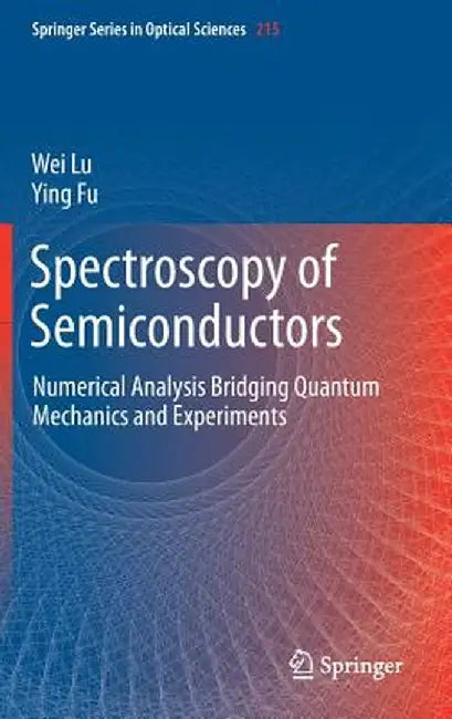 Spectroscopy of Semiconductors: Numerical Analysis Bridging Quantum Mechanics and Experiments by Wei Lu